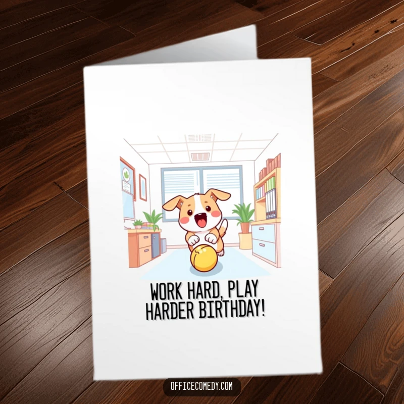 Funny free printable birthday card: a dog wildly chasing a bouncing ball through an office setting.