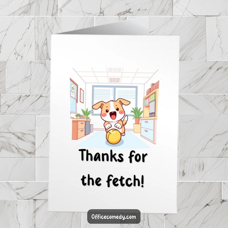 Funny free printable thank you card featuring a dog enthusiastically chasing a ball in an office environment.